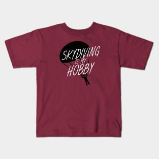 Skydiving is my hobby Kids T-Shirt